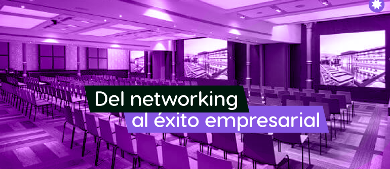 Aprovechando al Máximo los Eventos Corporativos: Del Networking al Éxito Empresarial