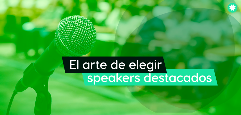 el arte de elegir speakers destacados