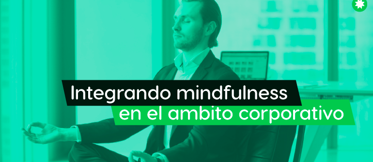 Mente en calma, evento exitoso: integrando mindfulness en el ámbito corporativo